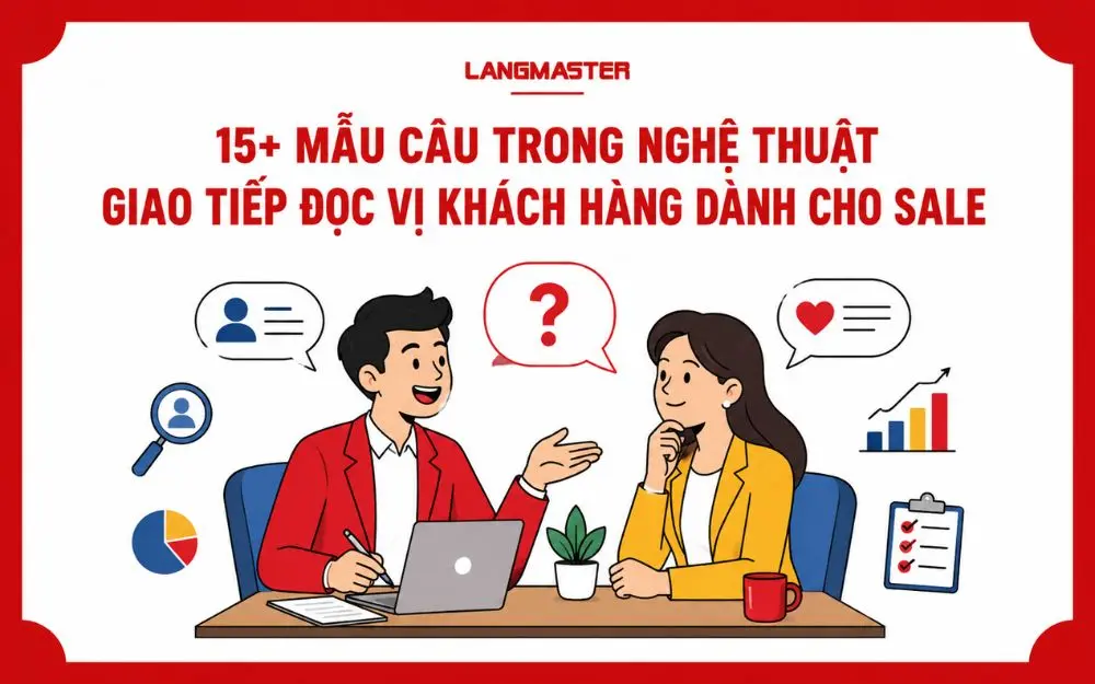 15+ MẪU CÂU TRONG NGHỆ THUẬT GIAO TIẾP ĐỌC VỊ KHÁCH HÀNG DÀNH CHO SALE