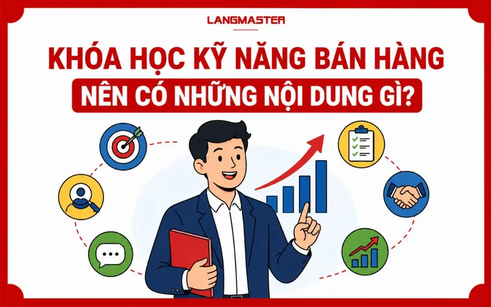 KHÓA HỌC KỸ NĂNG BÁN HÀNG NÊN CÓ NHỮNG NỘI DUNG GÌ?