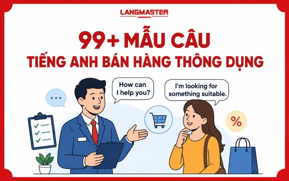 99+ MẪU CÂU TIẾNG ANH BÁN HÀNG THÔNG DỤNG