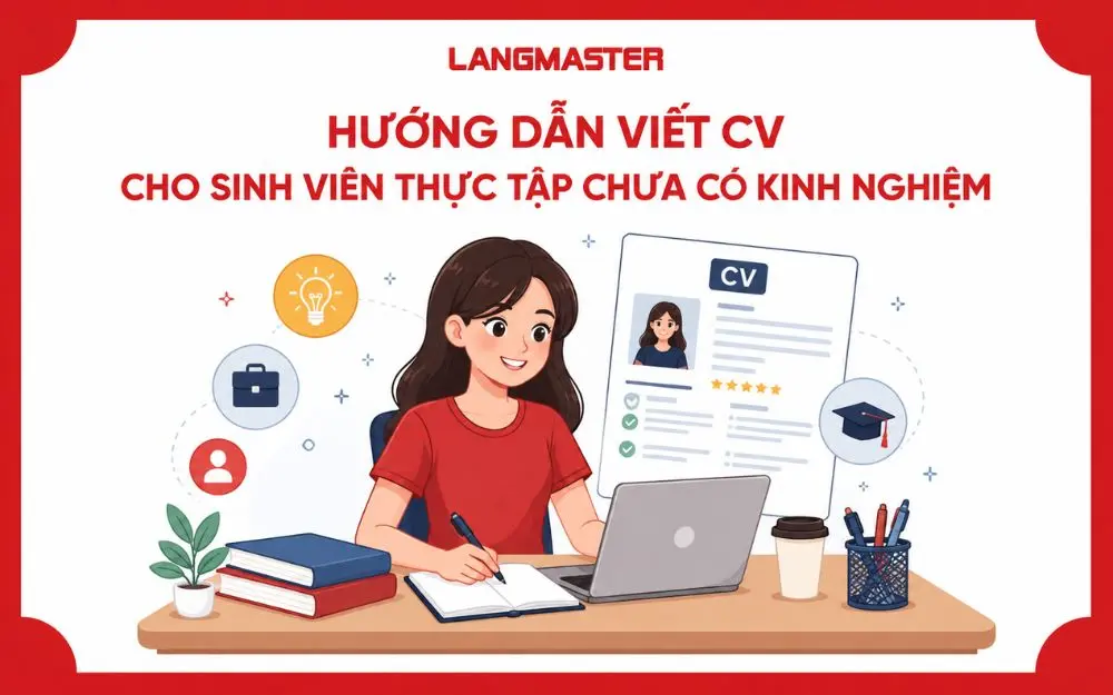 HƯỚNG DẪN VIẾT CV CHO SINH VIÊN THỰC TẬP CHƯA CÓ KINH NGHIỆM
