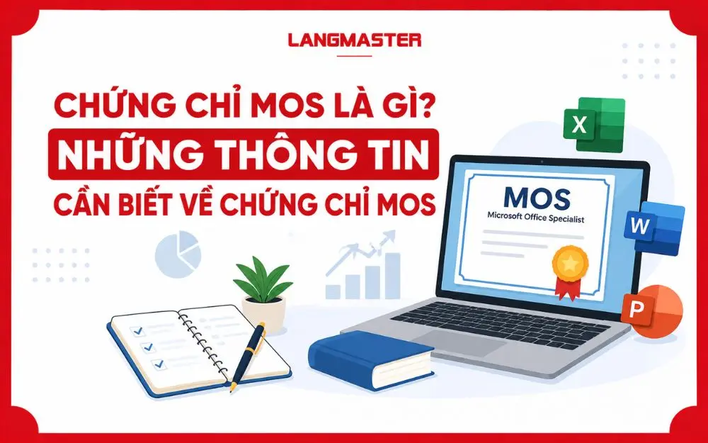 CHỨNG CHỈ MOS LÀ GÌ? NHỮNG THÔNG TIN CẦN BIẾT VỀ CHỨNG CHỈ MOS