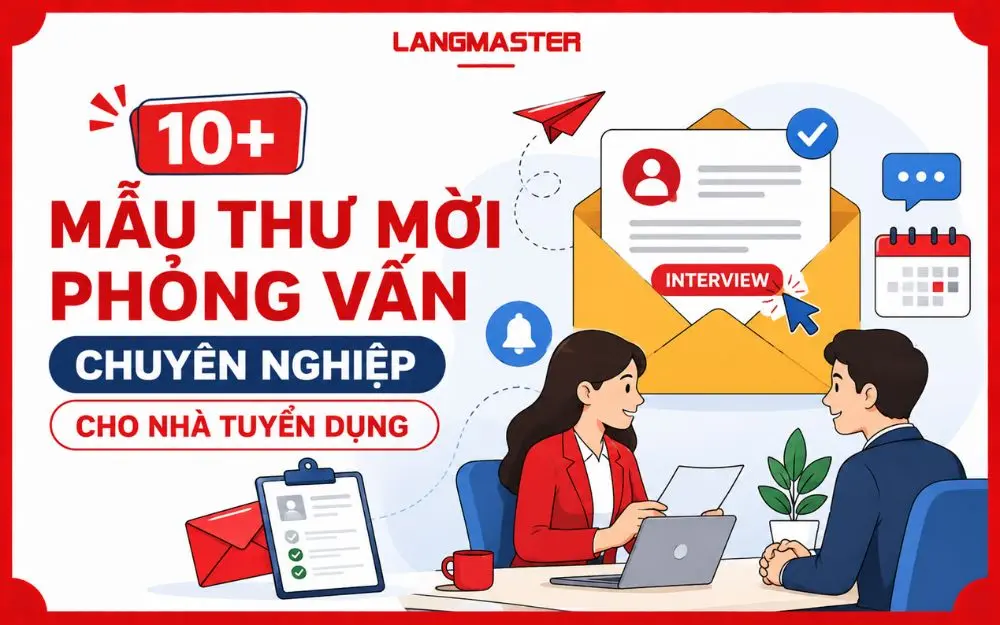 10+ MẪU THƯ MỜI PHỎNG VẤN CHUYÊN NGHIỆP CHO NHÀ TUYỂN DỤNG