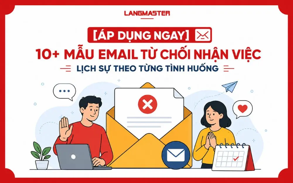 [ÁP DỤNG NGAY] 10+ MẪU EMAIL TỪ CHỐI NHẬN VIỆC LỊCH SỰ THEO TỪNG TÌNH HUỐNG