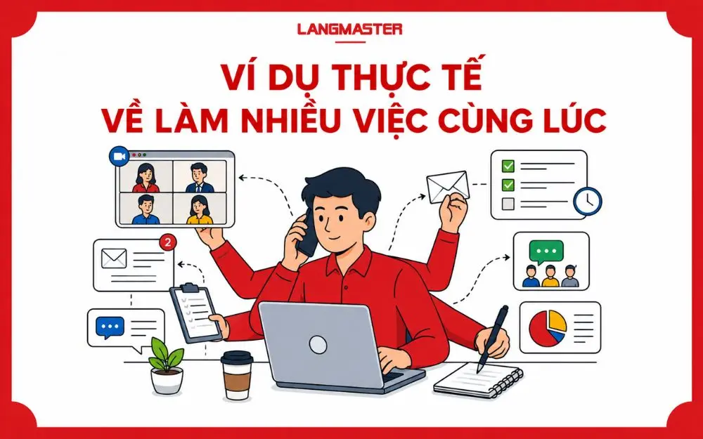 Ví dụ thực tế về multitasking khi xử lý nhiều nhiệm vụ cùng lúc.