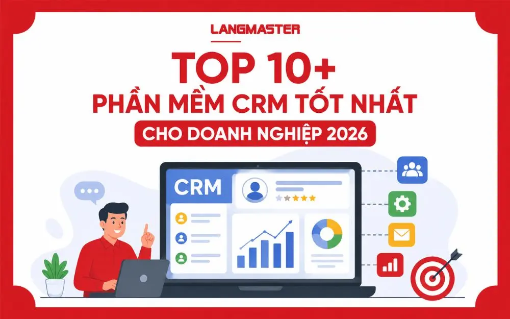 TOP 10+ PHẦN MỀM CRM TỐT NHẤT CHO DOANH NGHIỆP 2026