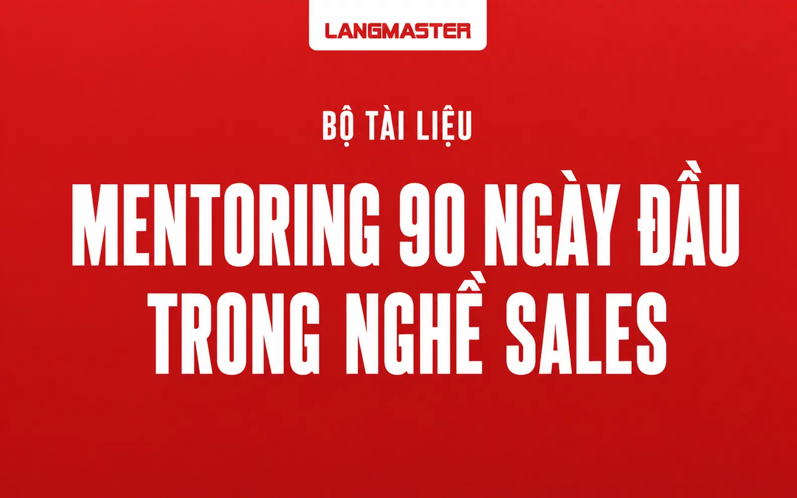 VAI TRÒ CỦA MENTOR TRONG 90 NGÀY ĐẦU CỦA SALES MỚI