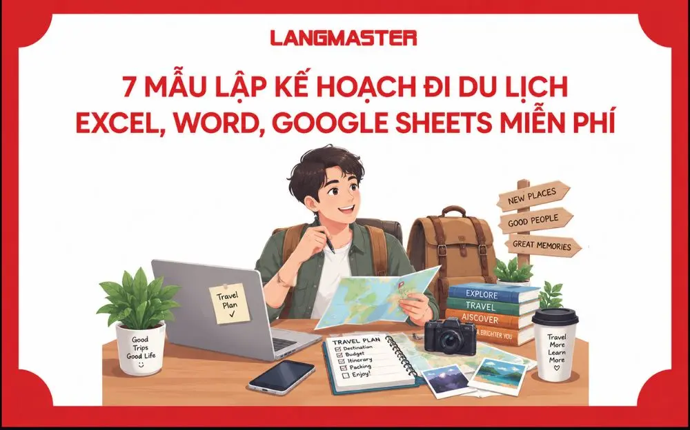 7 MẪU LẬP KẾ HOẠCH ĐI DU LỊCH EXCEL, WORD, GOOGLE SHEETS MIỄN PHÍ